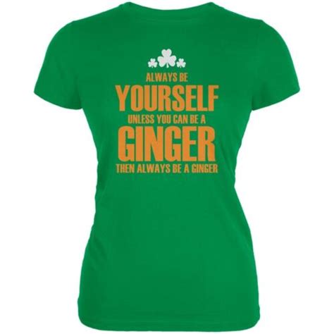 St Patricks Day Always Be Yourself Ginger Irish Green Juniors Soft T