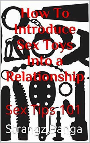 how to introduce sex toys into a relationship by strangz banga goodreads