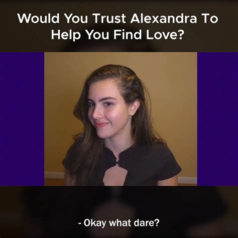 Would You Trust Alexandra To Help You Find Love Would You Trust