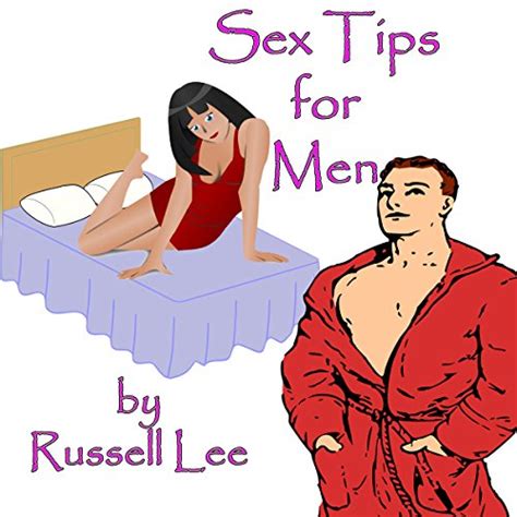 Sex Tips For Men Audible Audio Edition Russell Lee