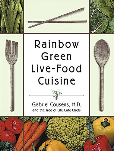 Rainbow Green Live Food Cuisine Cousens Md Gabriel Tree Of Life