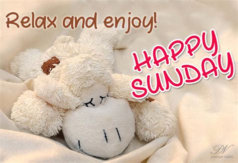 Happy Sunday Good Morning Relax And Enjoy Premium Wishes