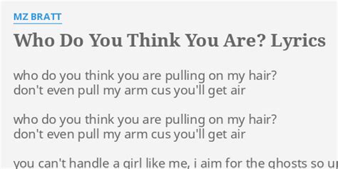 Who Do You Think You Are Lyrics By Mz Bratt Who Do You Think