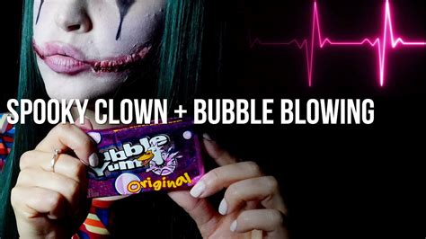 Heartbeat Asmr Evil Clown Chews Gum And Blows Bubbles Youtube