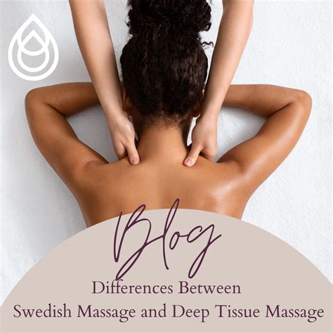 Differences Between Swedish Massage And Deep Tissue Massage