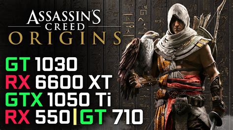Assassin S Creed Origins RX 6600 XT GTX 1050 Ti GT 1030 RX 550