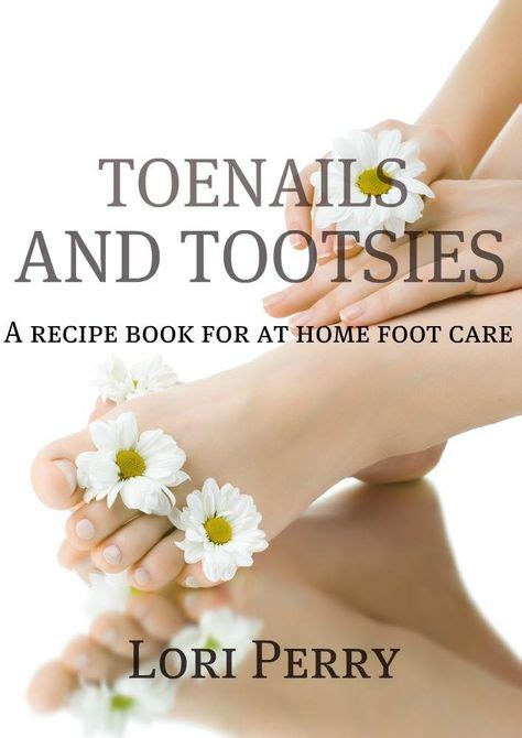 15 Nursing Foot And Nail Care Ideas Feet Care Nail Care Toenail