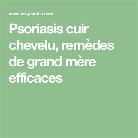 Psoriasis Cuir Chevelu Remèdes De Grand Mère Efficaces Inverse
