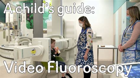 A Childs Guide To Hospital Video Fluoroscopy Youtube