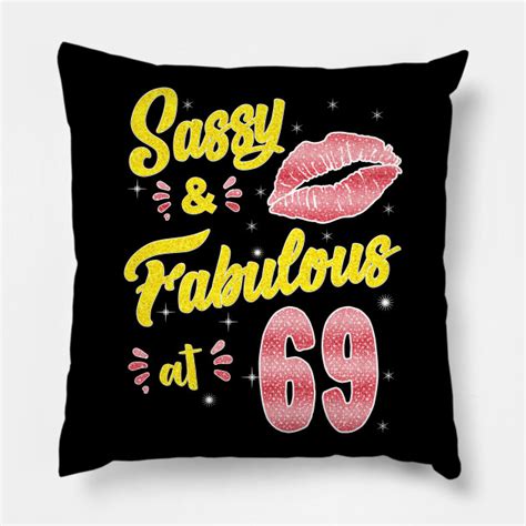 69th Sassy And Fabulous 69 Birthday 69th Birthday Women 69 And Fabulous Sixty Nine 69th