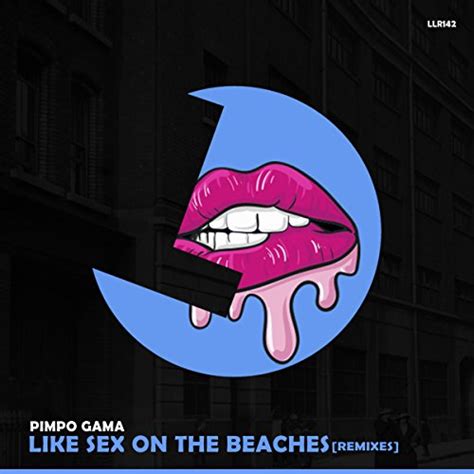 play like sex on the beaches by pimpo gama on amazon music