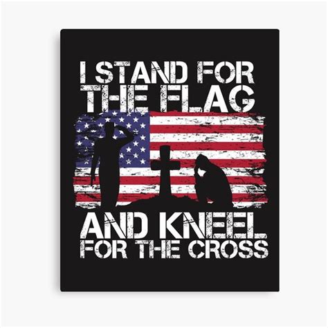 I Stand For The Flag And Kneel For The Cross American Flag Canvas