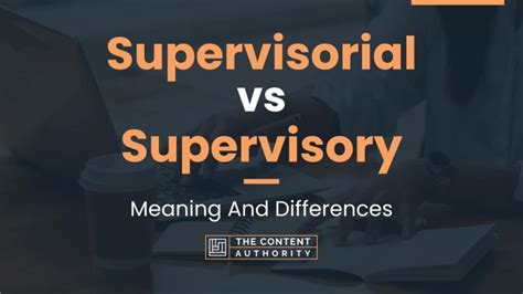 Supervisorial Vs Supervisory Meaning And Differences