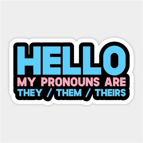 Hello My Pronouns Are They Them Theirs Lgbt Sticker Teepublic Au