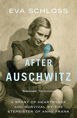 After Auschwitz A Story Of Heartbreak And Survival By The Stepsister Of Anne Frank Signed