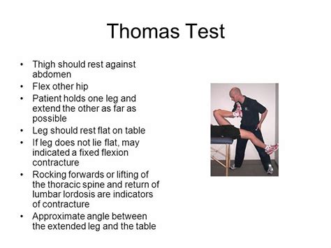Testing and measurement are the means of collecting information upon which subsequent performance evaluations and decisions are made. Note: Thomas test checks "Fixed flexion deformity ...