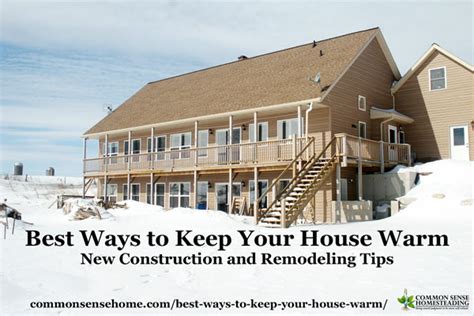 Best Ways To Keep Your House Warm New Construction And Remodeling