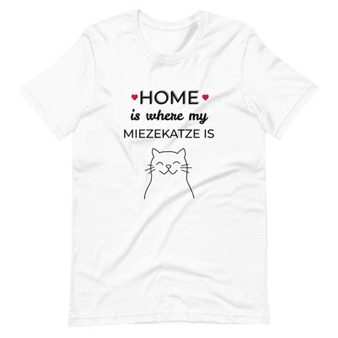 Unisex T Shirt Home Ist Where My Mietzekatze Is Hunde And Katzen Prints