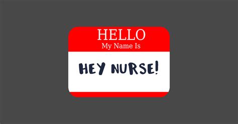 Nurse Hello My Name Is Hey Nurse Name Tag Nurse T Shirt Teepublic