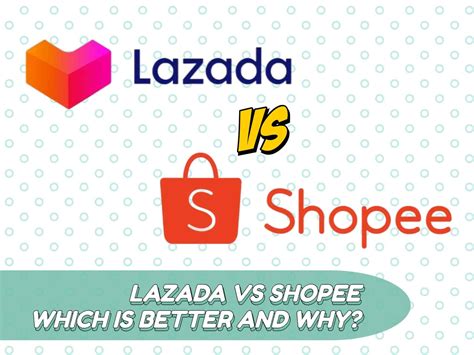 Lazada Vs Shopee Which Is Better In The Philippines Peso Lab
