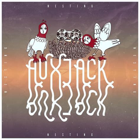 Auxjack Nesting Lyrics And Tracklist Genius