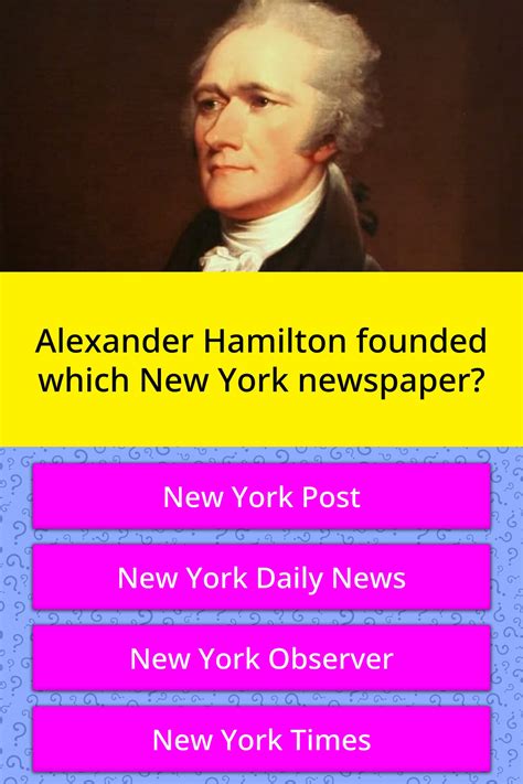 Alexander Hamilton Founded Which New Trivia Questions Quizzclub