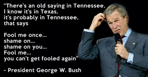 Https://tommynaija.com/quote/george W Bush Fool Me Quote