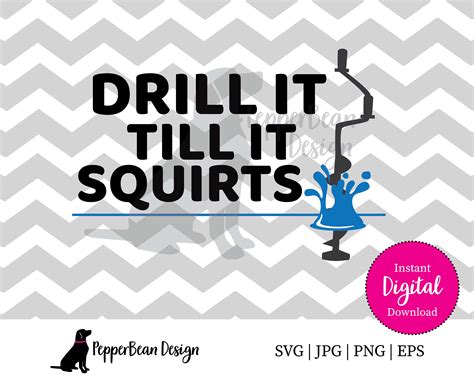 Drill It Till It Squirts Svg File Etsy