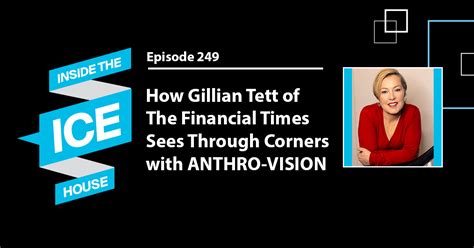 Episode 249 How Gillian Tett Of The Financial Times Sees Through