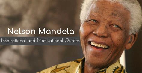 81 Inspirational And Motivational Quotes By Nelson Mandela Nelson