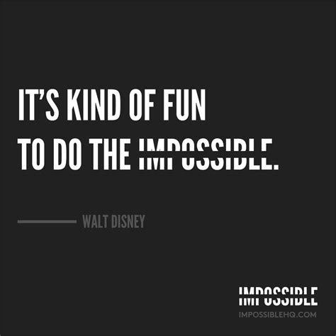 it s kind of fun to do the impossible walt disney impossible