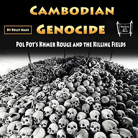 Cambodian Genocide Pol Pots Khmer Rouge And The Killing Fields