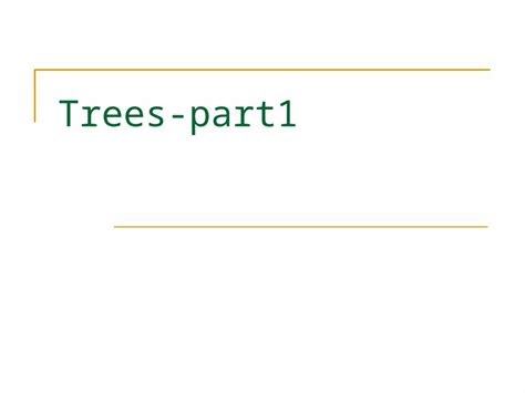 Trees Part1 Objectives Understand Tree Terminology Understand And