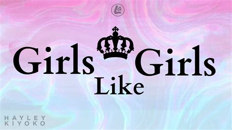 Girls Like Girls Hayley Kiyoko Lyrics Youtube