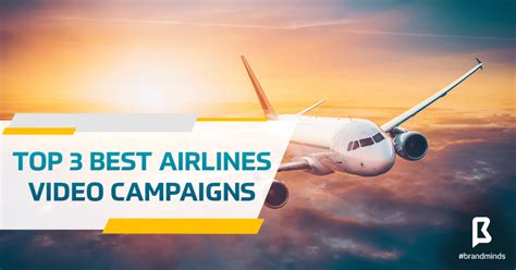 Top 3 Best Airlines Video Campaigns Brand Minds