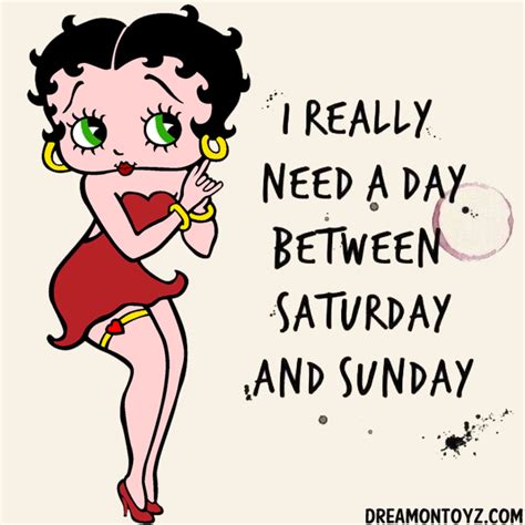 I Really Need A Day Between Saturday And Sunday More Betty Boop