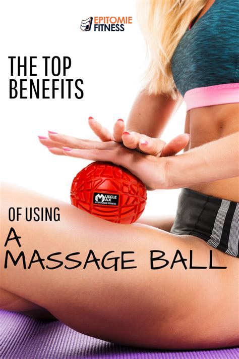 Top Benefits Of Using A Massage Ball Massage Ball Massage Ball Exercises Massage Ball