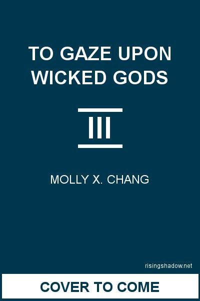 To Gaze Upon Wicked Gods By Molly X Chang