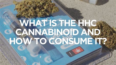 Highly Concentr8ed What Is The HHC Cannabinoid And How To Consume It