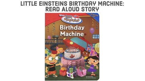 Little Einsteins Birthday Machine Read Aloud Story Early Childhood