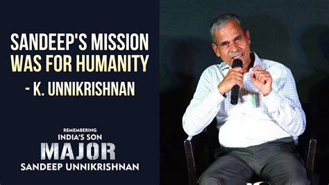 K Unnikrishnan Speaks About Major Sandeep Unnikrishnans Brilliance