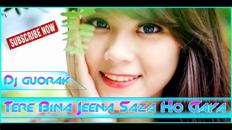Tere Bina Jeena Saza Ho Gaya Love Specail Mix Djgo Youtube