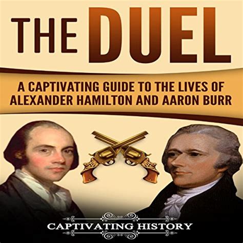 The Duel A Captivating Guide To The Lives Of Alexander Hamilton And