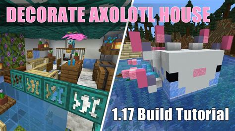 Minecraft 117 Axolotl How To Decorate An Axolotl House Build