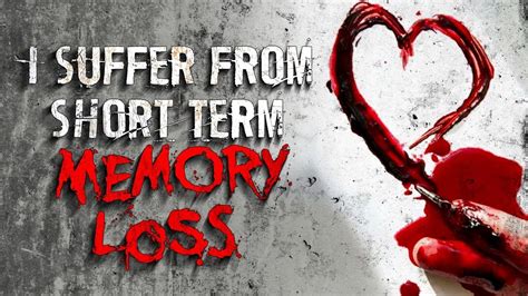 Memory loss is often the most obvious symptom. "I Suffer From Short Term Memory Loss" Creepypasta - YouTube