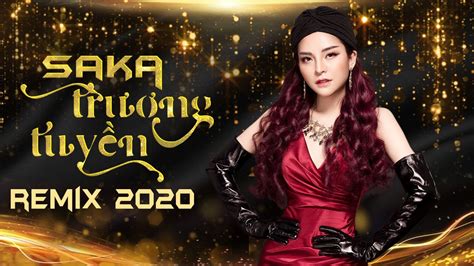 Saka Trương Tuyền Remix 2020 Sến Nhảy Remix Liên Khúc Nhạc Trẻ Remix Saka Trương Tuyền 2020