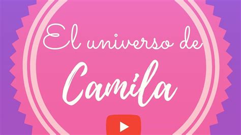 ¡hola Soy Camila Youtube