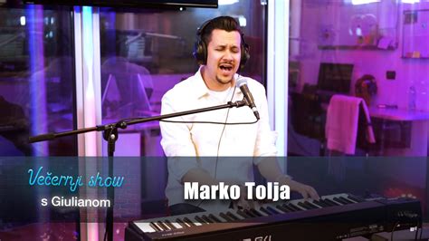 Marko Tolja O Tebi Ovisan Večernji Show S Giulianom Youtube