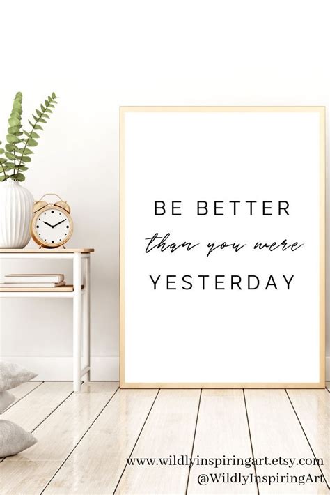 A Poster With The Words Be Better Than You Were Yesterday In Front Of A
