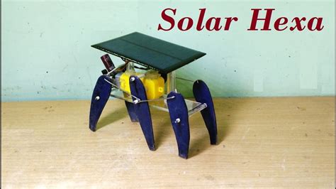 How To Make A Solar Powered Six Legged Robot Diy Robot